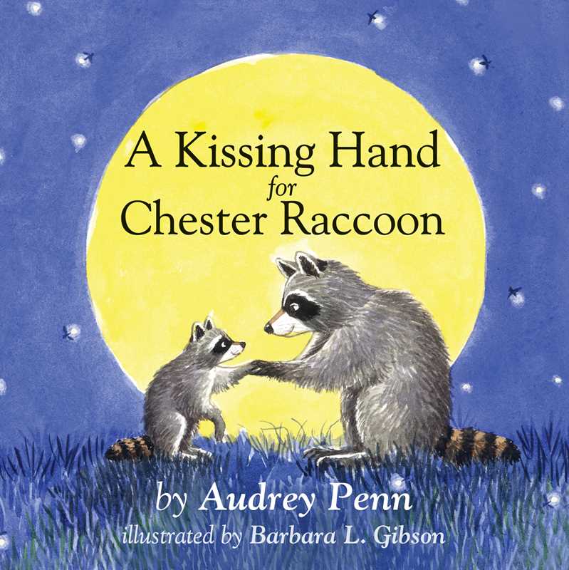 Kissing Hand for Chester Raccoon by Audrey Penn: Board Books; 14 pages / English