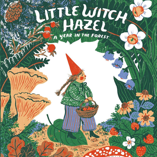Little Witch Hazel: A Year in the Forest