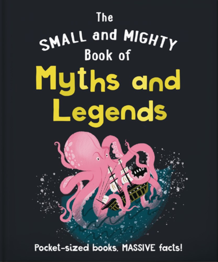 Small and Mighty Book of Myths & Legends