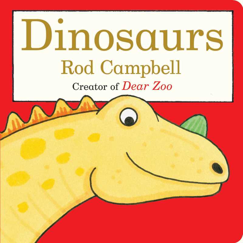 Dinosaurs by Rod Campbell: Board Books; 14 pages / English