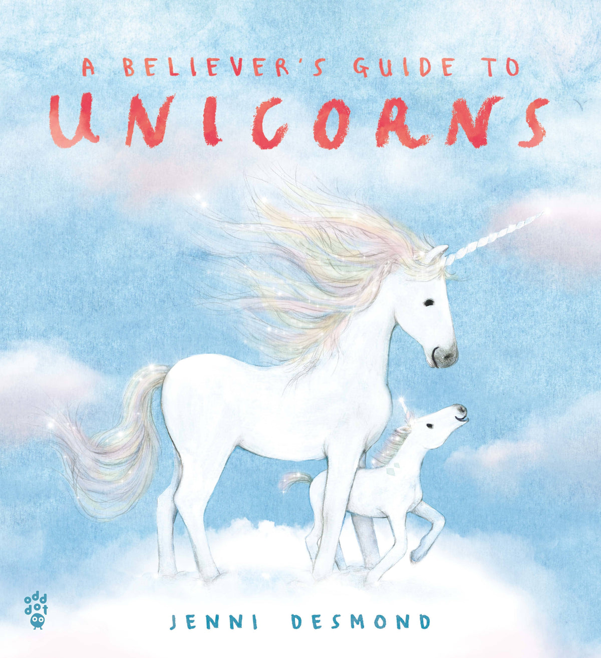 A Believer’s Guide To Unicorns