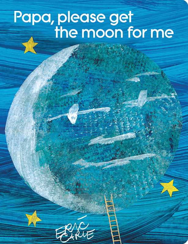 Papa, Please Get the Moon for Me by Eric   Carle: Board Books; 32 pages / English