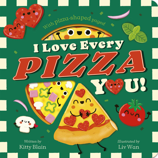 I Love Every Pizza You