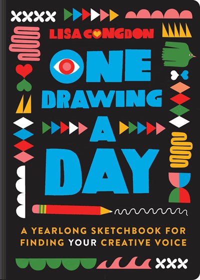 One Drawing A Day A Yearlong Sketchbook for Finding Your Creative Voice