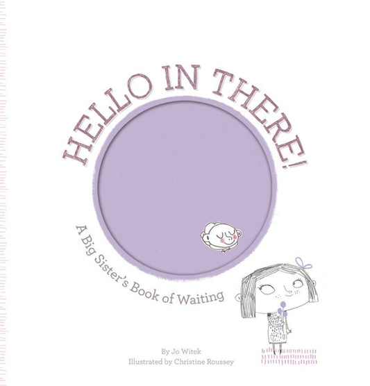 Hello in There! A Big Sister's Book of Waiting