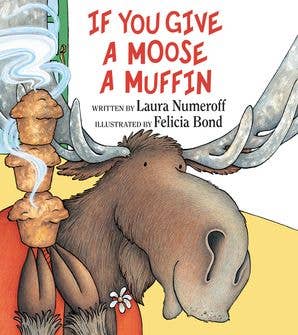 If You Give a Moose a Muffin: Laura Numeroff