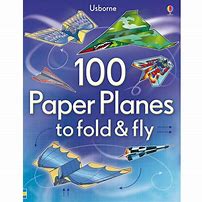 100 Paper Airplanes to Fold and Fly