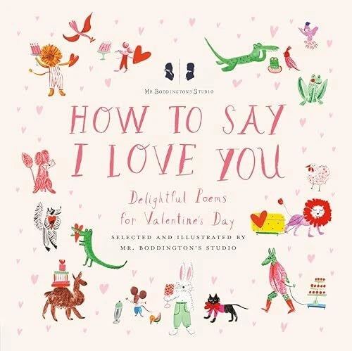Mr. Boddington's Studio: How to Say I Love You; Delightful Poems for Valentine's Day